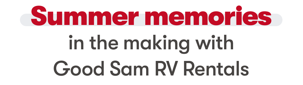 Summer memories in the making with Good Sam RV Rentals